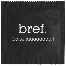 Préservatif humoristique Bref, baise laaaaaaaa