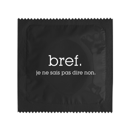 Préservatif humoristique Bref, je ne sais pas dire non